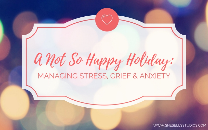 A Not So Happy Holiday: Managing Stress, Grief, and Anxiety