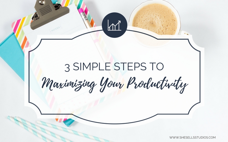 3 Simple Steps to Maximizing Your Productivity